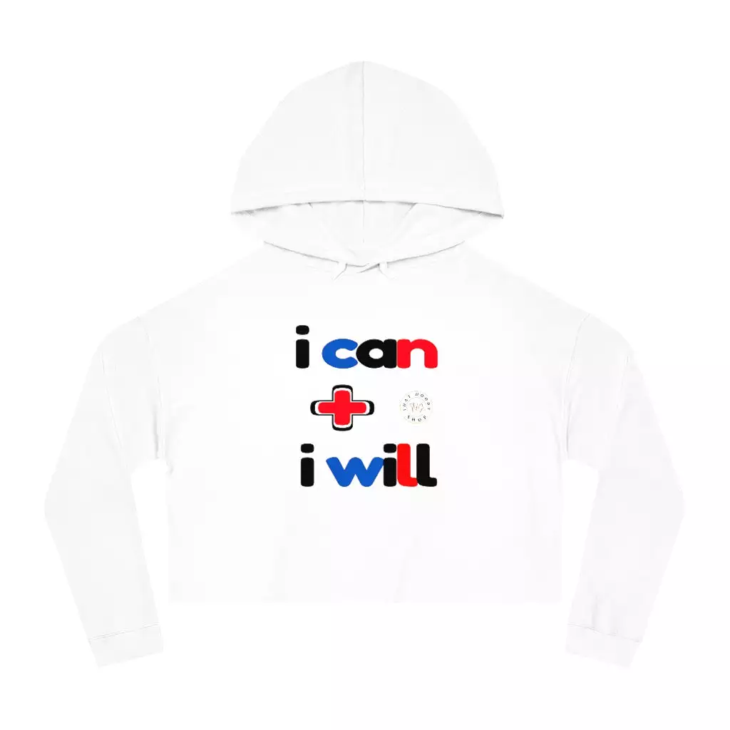 I Can + I Will Cropped Hoodie