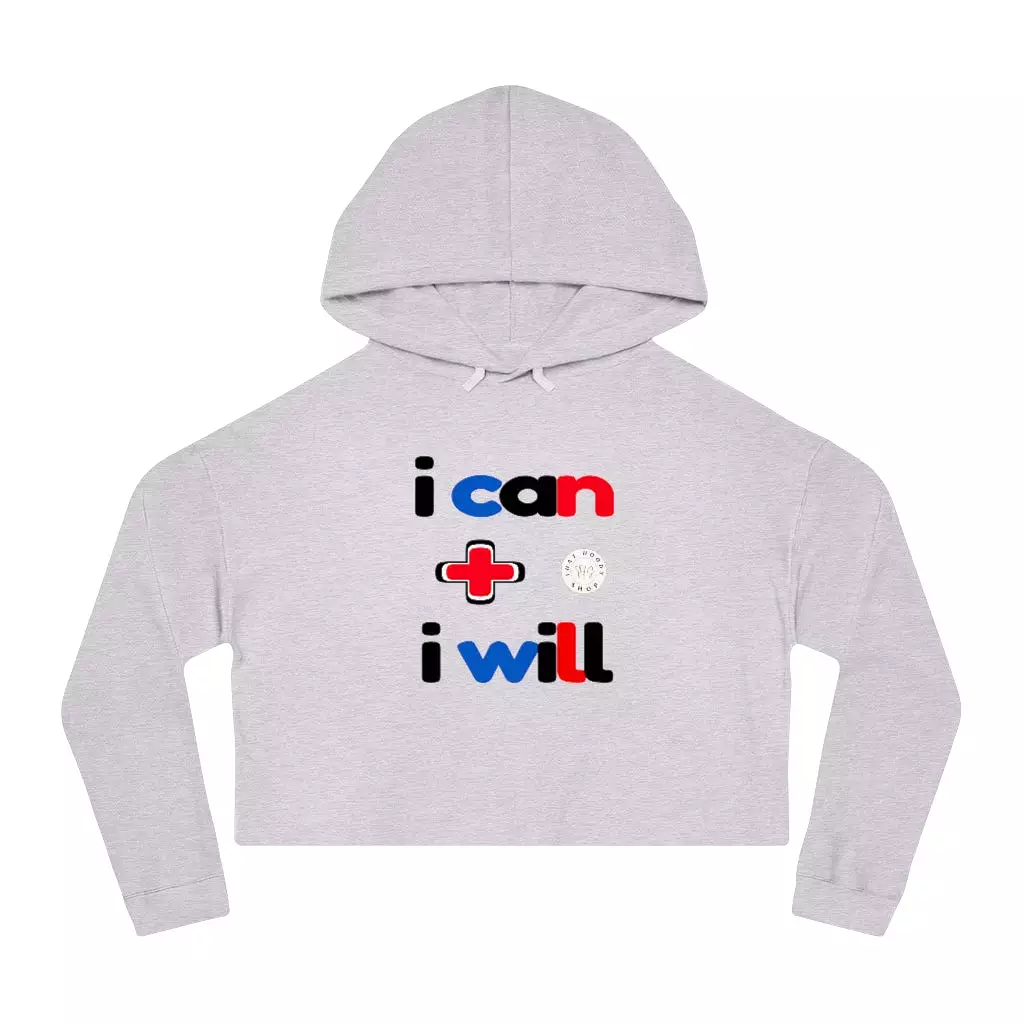 I Can + I Will Cropped Hoodie